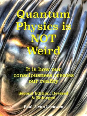 cover image of Quantum Physics is NOT Weird